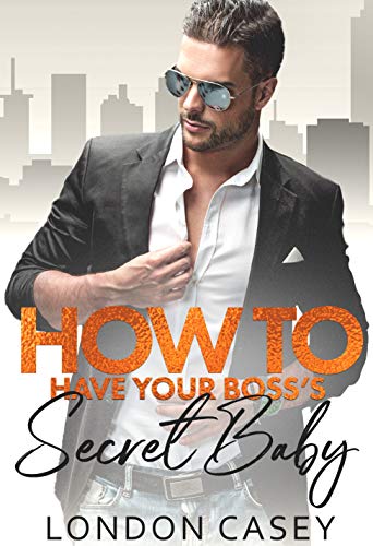 How to Have Your Boss's Secret Baby book cover