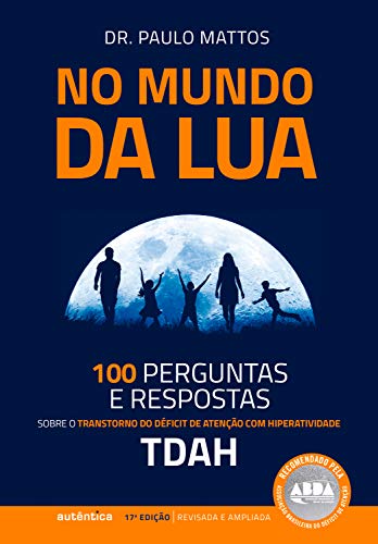 No Mundo da Lua: 100 Perguntas e respostas sobre o Transtorn...