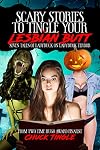 Scary Stories To Tingle Your Lesbian Butt: Seven Tales Of Ladybuck On Ladybuck Terror (Scary Stories To Tingle Your Butt)