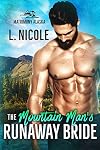 The Mountain Man's Runaway Bride (Matrimony Alaska Book 2)