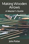 Making Wooden Arrows: A Master's Guide