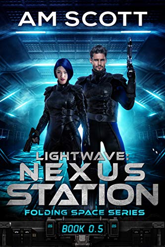 Featured Sci-fi: Lightwave: Nexus Station (Folding Space Series Book 0.5) by AM Scott