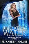 Liberating Water (Elementi Book 3)