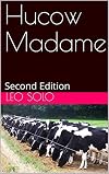 Hucow Madame: Second Edition