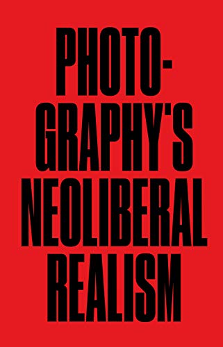 Photography's Neoliberal Realism book cover