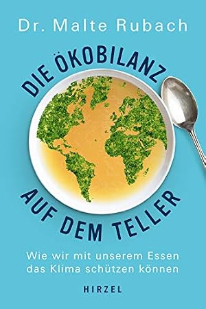 Die Ökobilanz auf dem Teller Malte Rubach
