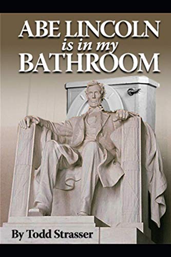 Abe Lincoln Is In My Bathroom! book cover