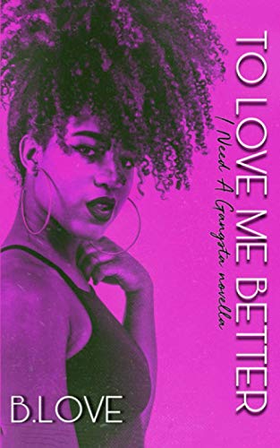 To Love Me Better: I Need A Gangsta Wedding Novella book cover