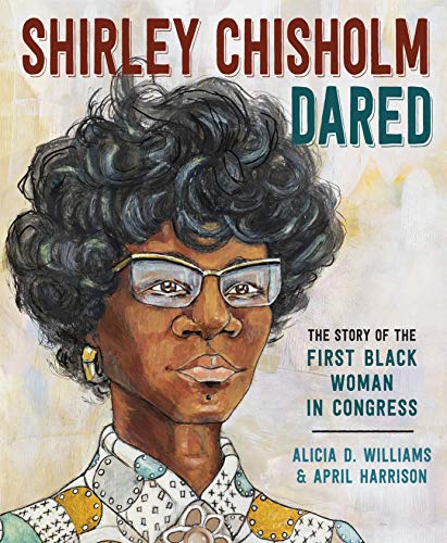 Shirley Chisholm Dared: The Story of the First Black Woman in Congress cover