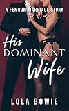 His Dominant Wife: A Short Femdom Story