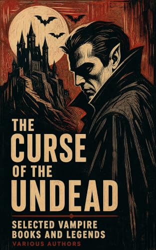 The Curse of the Undead: Selected Vampire Books and Legends book cover