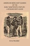 American Merchant Seamen of the Early Nineteenth Century : a Researcher's Guide