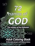 72 Names of God - Adult Coloring Book Mandala Designs: Bible Coloring Book for Adults; 72 Stress Relieving Designs with the Names of God in Hebrew; ... Good Energy using the Wisdom of the Kabbalah