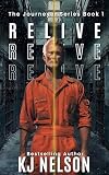 Relive: A Time Travel Adventure (The Journeyer Series #1)