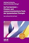 Ins Tun kommen - Prozess- und ressourcenorientierte Tools der Systemischen Therapie (Leben Lernen, Bd. 317): Das Lehrbuch für die Praxis (German Edition)