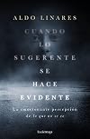 Cuando lo sugerente se hace evidente: La emocionante percepción de lo que no se ve (ENIGMAS Y CONSPIRACIONES) (Spanish Edition)