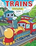 Trains Coloring Book for Kids: Super Fun Coloring Pages of Trains, Locomotives & Railroads!