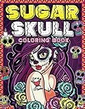 Sugar Skull Coloring Book: Day of the dead coloring books for adults with 50 amazing sugar skull, candy skull, mexican gothic, calaveras mexicanas, ... | Art Timeless creations coloring books