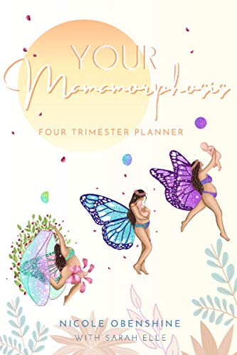 Your MamaMorphosis: Four Trimester Planner