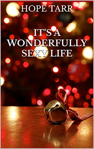 It's A Wonderfully Sexy Life (By: Hope C. Tarr) cover