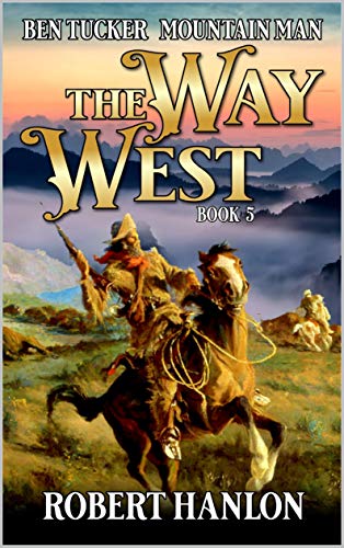 Ben Tucker: Mountain Man: The Way West 5 cover