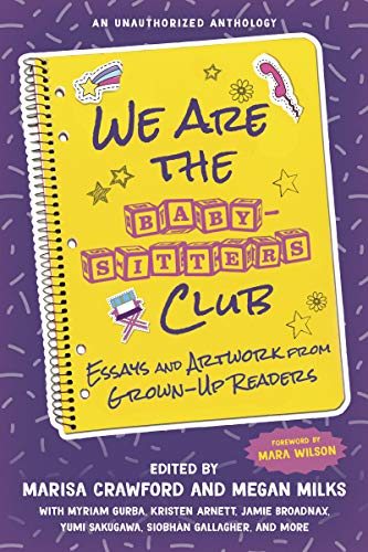 We Are the Baby-Sitters Club: Essays and Artwork from Grown-Up Readers book cover