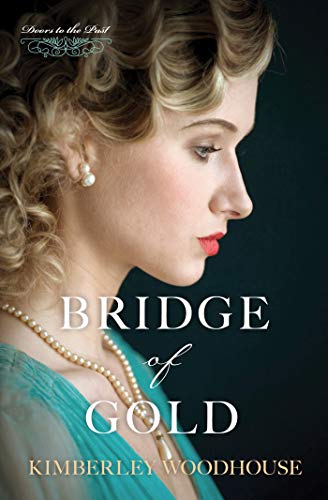 Bridge of Gold (By: Kimberley Woodhouse) cover