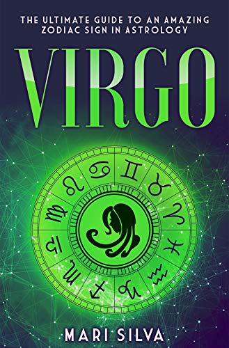 Virgo: The Ultimate Guide to an Amazing Zodiac Sign in Astrology