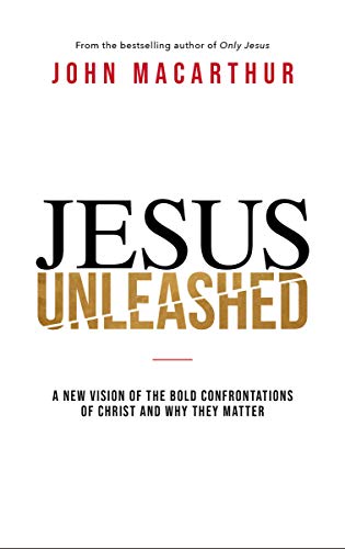 Jesus Unleashed: A New Vision of the Bold Confrontations of Christ and Why They Matter book cover