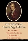 The Essential Thomas Paine Collection: Common Sense | The American Crisis | Rights of Man | The Age of Reason