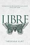 LIBRE: Comment se créer des sources de revenus passifs avec un petit capital