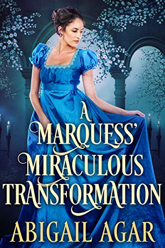 A Marquess' Miraculous Transformation (By: Abigail Agar) cover