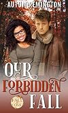 Our Forbidden Fall: Fall In Love Forever Safe Book 13