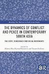 The Dynamics of Conflict and Peace in Contemporary South Asia: The State, Democracy and Social Movements (Routledge New Horizons in South Asian Studies)