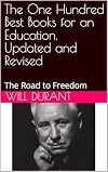 The One Hundred Best Books for an Education, Updated and Revised : The Road to Freedom