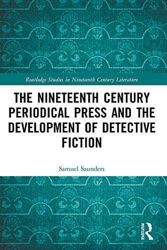 The Nineteenth Century Periodical Press and the Development of Detective Fiction (By: Samuel Saunders) cover