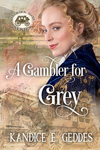 A Gambler for Grey (By: Kandice E. Geddes) cover