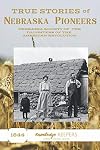 True Stories of Nebraska Pioneers