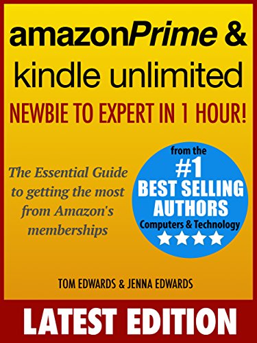 Amazon Prime & Kindle Unlimited: Newbie to Expert in 1 Hour!: The Essential Guide to Getting the Most from Amazon's Memberships book cover