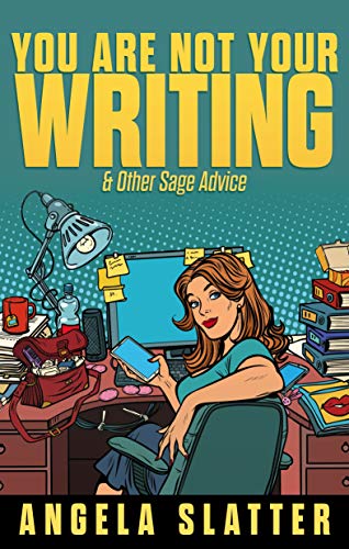 You Are Not Your Writing & Other Sage Advice cover