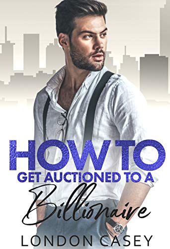 How to Get Auctioned to a Billionaire cover
