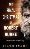 The Final Christmas of Robert Burke: A Middle Falls Short Story