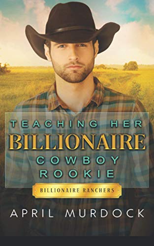 Teaching Her Billionaire Cowboy Rookie cover
