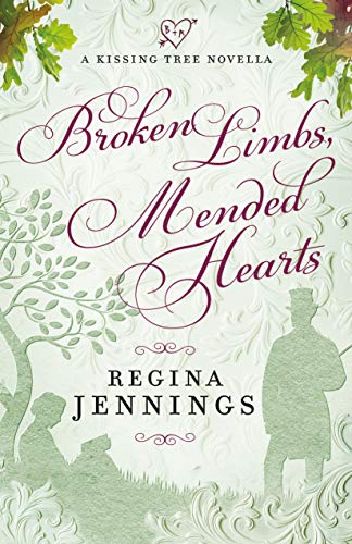 Broken Limbs, Mended Hearts (By: Regina Jennings) cover