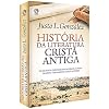 HISTORIA DA LITERATURA CRISTA ANTIGA - CPAD