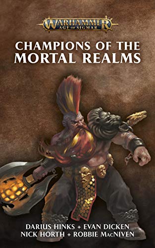 Champions of the Mortal Realms (By: Darius Hinks,Evan Dicken,Robbie MacNiven,Nick Horth) cover