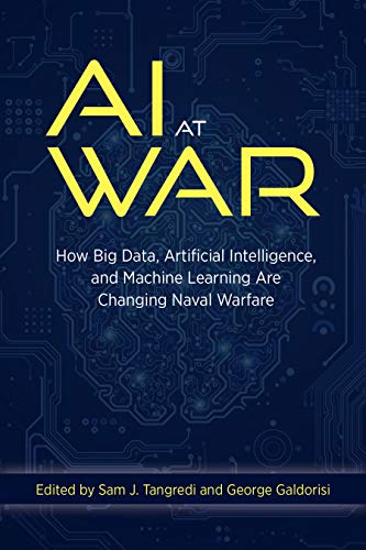 AI at War: How Big Data, Artificial Intelligence, and Machine Learning Are Changing Naval Warfare book cover