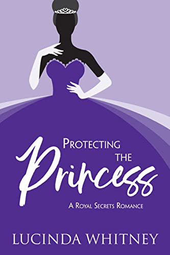 Protecting The Princess (By: Lucinda Whitney) cover