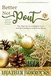 BETTER NOT POUT (A Mistaken Identity Romantic Comedy): Christmas Street Sweet Romance #7 (Christmas Street Sweet Romances)