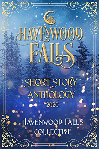 Havenwood Falls Short Story Anthology 2020 (By: Kristie Cook,Susan Burdorf,E.J. Fechenda,Kallie Ross,Morgan Wylie,AmyHale) cover
